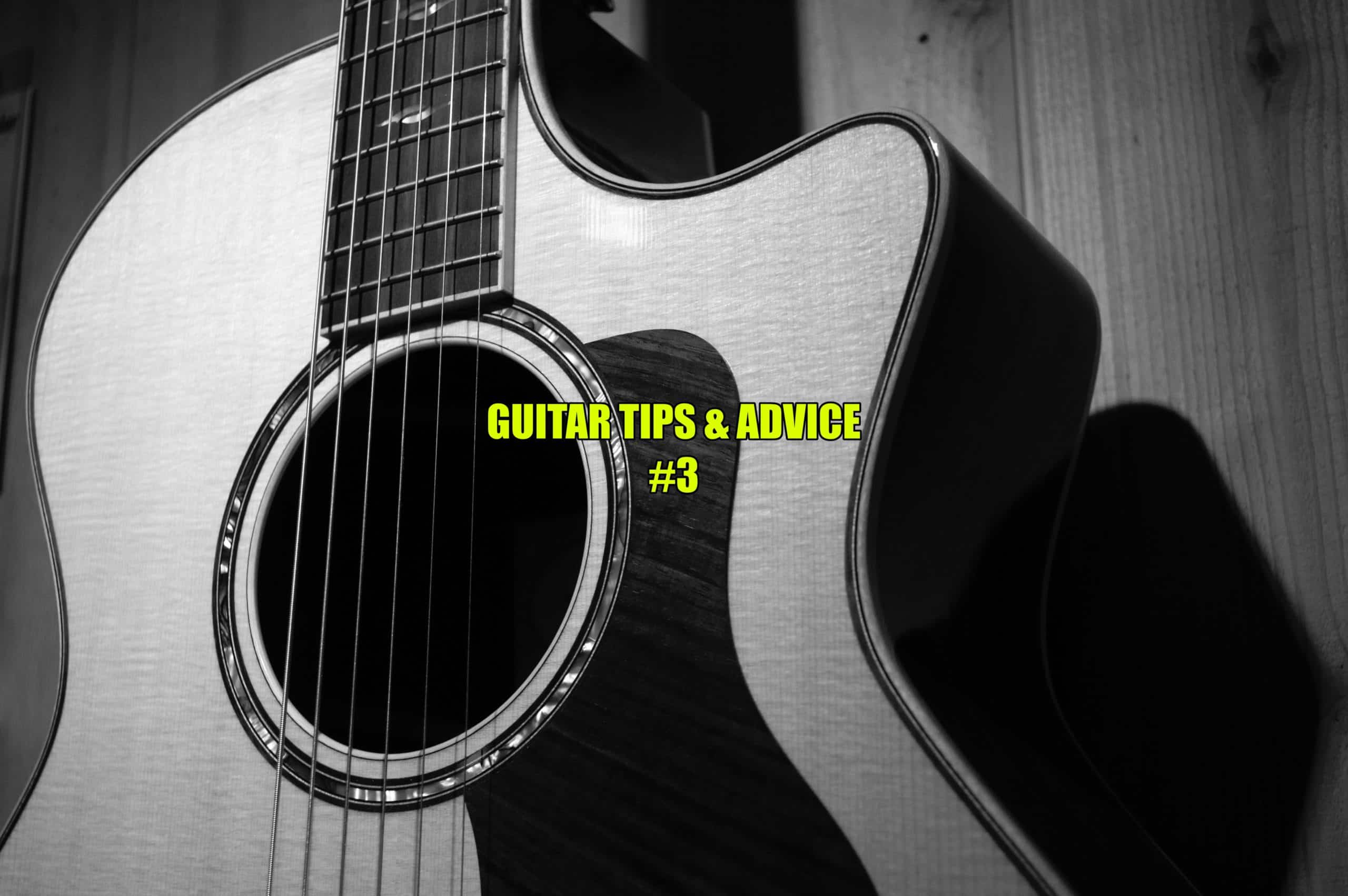 Guitar Tips And Advice Based On Questions From The Guitar Community Part 3