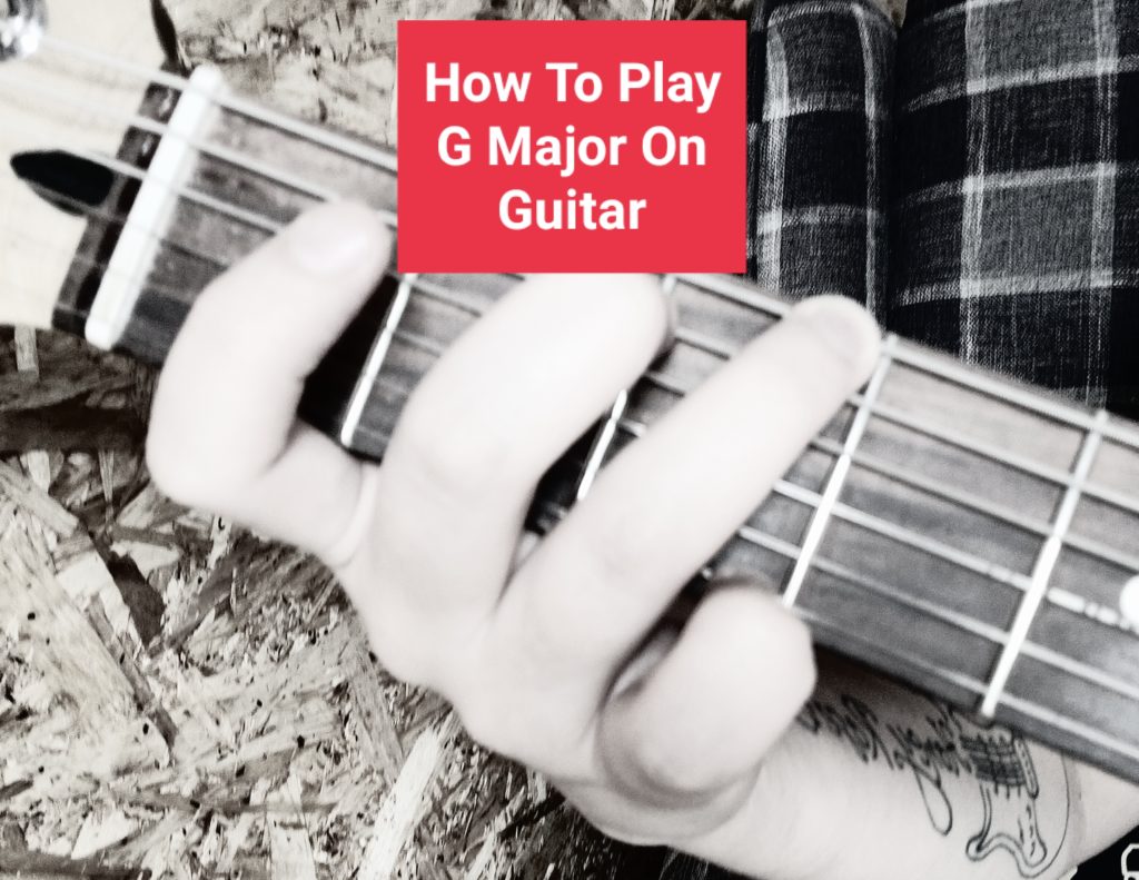 how to play g major on guitar